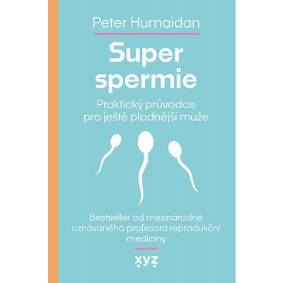 Super spermie: Praktický průvodce pro ještě plodnější muže – Zboží Mobilmania