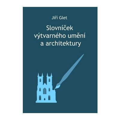 Slovníček výtvarného umění a architektur - Jiří Glet – Zbozi.Blesk.cz