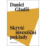 Skryté investiční poklady - Daniel Gladiš – Hledejceny.cz
