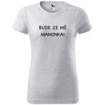 Těhotenské tričko Bude ze mě maminka světle šedá – Zboží Dáma