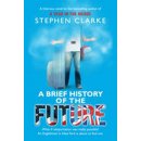 A Brief History of the Future Clarke Stephen