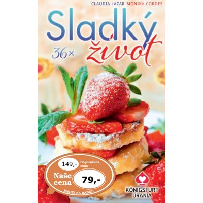 36x Sladký život - Monika Cordes, Claudia Lazar