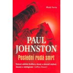 Poslední rudá smrt - Johnston Paul – Hledejceny.cz