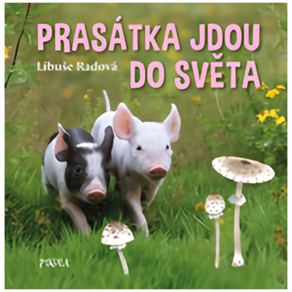 Prasátka jdou do světa - Radová Libuše