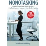 Monotasking: How to Focus Your Mind, Be More Productive, and Improve Your Brain Health NPaperback – Hledejceny.cz