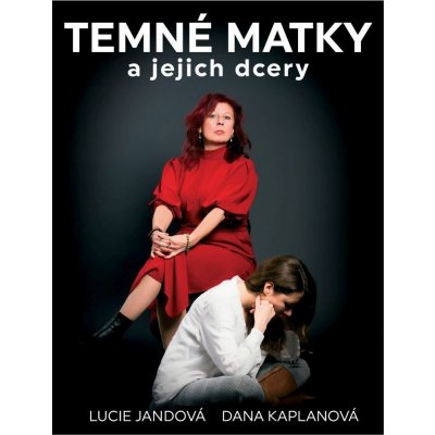 Temné matky a jejich dcery - Lucie Jandová, Dana Kaplanová – Zboží Mobilmania