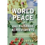 World Peace and Other 4th-Grade Achievements Hunter JohnPaperback – Hledejceny.cz