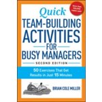 50 Exercises That Get Results in Just 15 Minutes Quick Team-Building Activities for Busy Managers – Hledejceny.cz