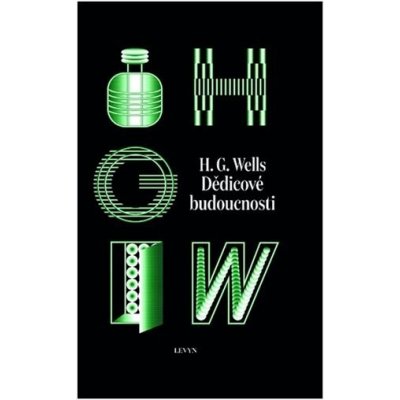 Dědicové budoucnosti - Herbert George Wells – Hledejceny.cz