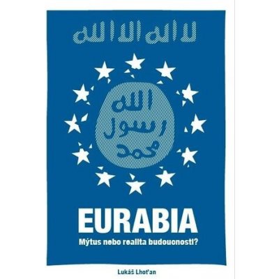 Eurabia: Mýtus nebo realita budoucnosti? – Hledejceny.cz