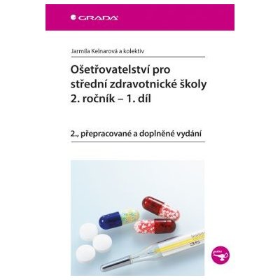 Ošetřovatelství pro střední zdravotnické školy 2. ročník - 1. díl Jarmila a kol – Hledejceny.cz