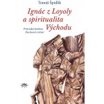 Ignác z Loyoly a spiritualita Východu – Hledejceny.cz