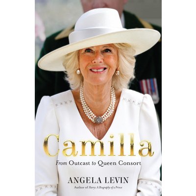 Camilla: From Outcast to Queen Consort Levin AngelaPaperback