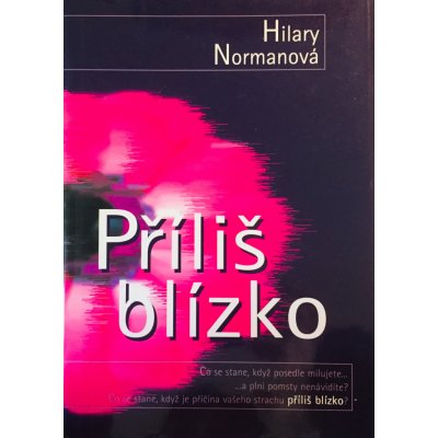 Příliš blízko - Hilary Normanová – Zbozi.Blesk.cz