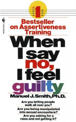 When I Say No, I Feel Guilty - M. Smith How to Cop