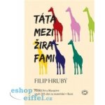 Táta mezi žirafami – Filip Hrubý – Hledejceny.cz