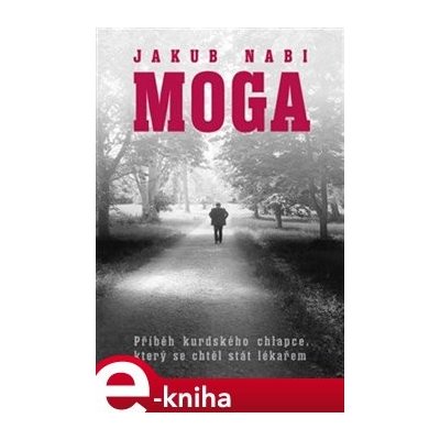 Moga. Příběh kurdského chlapce, který se chtěl stát lékařem - Jakub Nabi