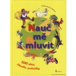 Nauč mě mluvit - 500 slov, říkadla, pohádky - 3. vydání - Antonín Šplíchal