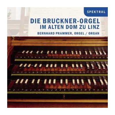 Johann Baptist Schiedermayr - Die Bruckner-orgel Im Alten Dom Zu Linz CD – Zbozi.Blesk.cz