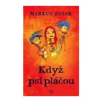 Když psi pláčou - Markus Zusak – Zboží Mobilmania