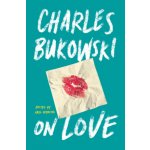 On Love - Charles Bukowski – Zboží Mobilmania