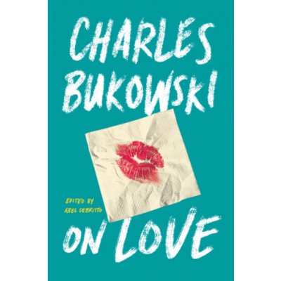 On Love - Charles Bukowski – Zboží Mobilmania