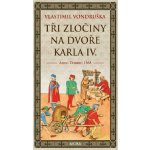 Tři zločiny na dvoře Karla IV. – Hledejceny.cz