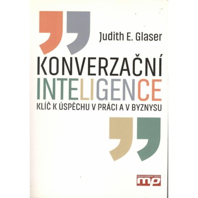 Konverzační inteligence - Klíč k úspěchu v práci a byznysu - Glaser Judith E.