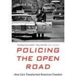 Policing the Open Road: How Cars Transformed American Freedom - Seo Sarah A. – Hledejceny.cz