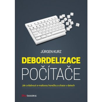 Debordelizace počítače - Jak zvládnout e-mailovou horečku a ...