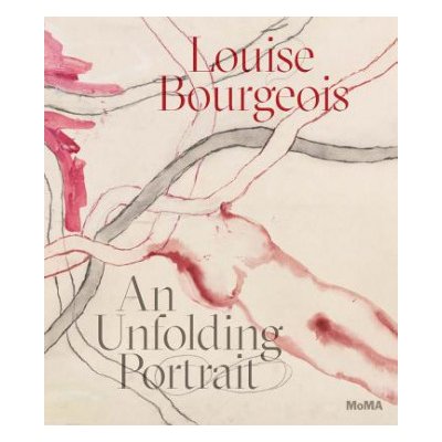 Louise Bourgeois: An Unfolding Portrait Wye Deborah