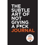 The Subtle Art of Not Giving a F*ck Journal - Manson Mark – Hledejceny.cz