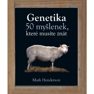 Genetika - 50 myšlenek, které musíte znát - Mark Henderson