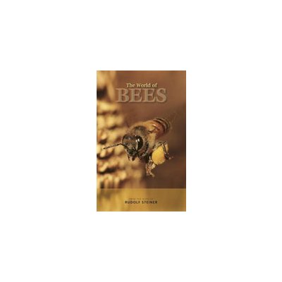 The World of Bees: From the Work of Rudolf Steiner Steiner RudolfPaperback