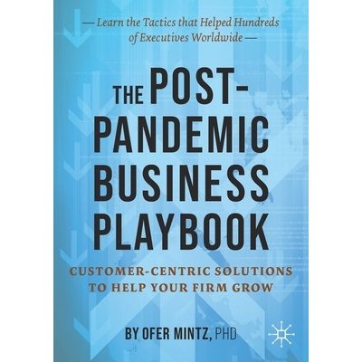 The Post-Pandemic Business Playbook: Customer-Centric Solutions to Help Your Firm Grow Mintz OferPaperback