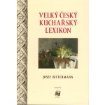 Velký český kuchařský lexikon - Josef Bittermann – Hledejceny.cz