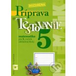 Rozšírená príprava na Testovanie 5 - matematika pre 5. ročník základnej školy - Martina Totkovičová – Hledejceny.cz