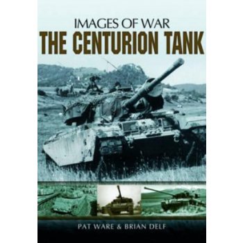 The Centurion Tank - B. Delf, P. Ware