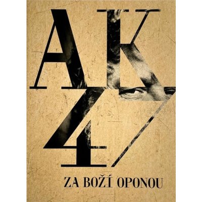 Výrobce neuveden Antonín Kratochvíl - AK47 ZA BOŽÍ OPONOU – Sleviste.cz