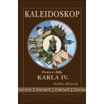 Kaleidoskop života a vlády Karla IV. - Dalibor Mlejnský – Hledejceny.cz