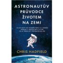 Kniha Astronautův průvodce životem na Zemi Chris Hadfield