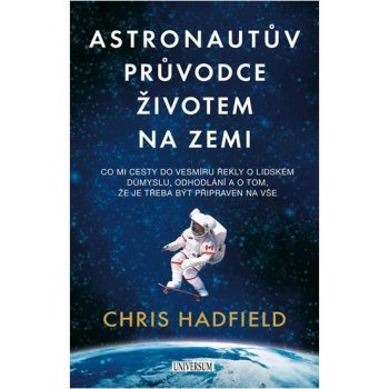 Astronautův průvodce životem na Zemi Chris Hadfield