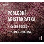 Poslední aristokratka - čte Veronika Kubařová – Hledejceny.cz