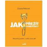 Jak přežít puberťáky - Zuzana Peterová – Hledejceny.cz