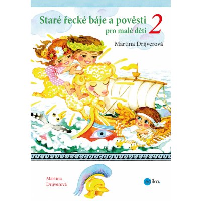 Staré řecké báje a pověsti pro malé děti 2 - Martina Drijverová