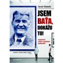 Jsem Baťa, dokážu to! - Inspirativní román o geniálním podnikateli - Jozef Banáš