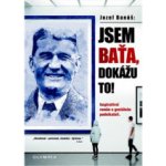 Jsem Baťa, dokážu to! - Inspirativní román o geniálním podnikateli - Jozef Banáš – Hledejceny.cz