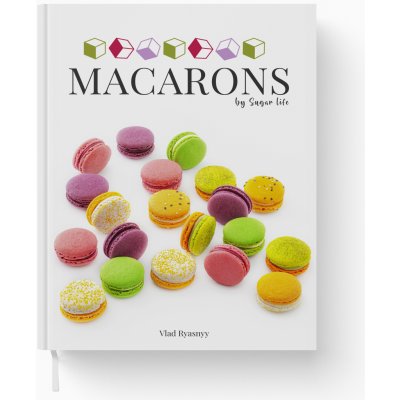 KNIHA MACARONS BY SUGAR LIFE - Vlad Ryasnyy – Hledejceny.cz