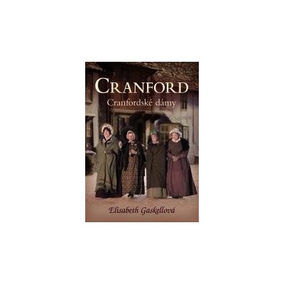 Cranford 1 - Cranfordské dámy - Elizabeth Gaskellová – Hledejceny.cz