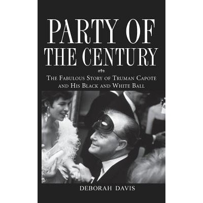 Party of the Century: The Fabulous Story of Truman Capote and His Black and White Ball Davis DeborahPevná vazba – Zbozi.Blesk.cz